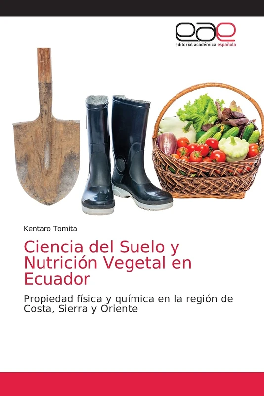 Ciencia del Suelo y Nutrición Vegetal en Ecuador: Propiedad física y química en la región de Costa, Sierra y Oriente