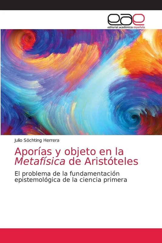 Aporías y objeto en la Metafísica de Aristóteles: El problema de la fundamentación epistemológica de la ciencia primera