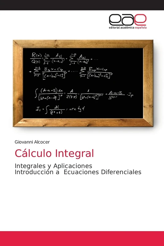 Cálculo Integral: Integrales y Aplicaciones Introducción a Ecuaciones Diferenciales