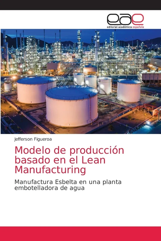 Modelo de producción basado en el Lean Manufacturing: Manufactura Esbelta en una planta embotelladora de agua