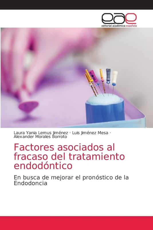 Factores asociados al fracaso del tratamiento endodóntico: En busca de mejorar el pronóstico de la Endodoncia