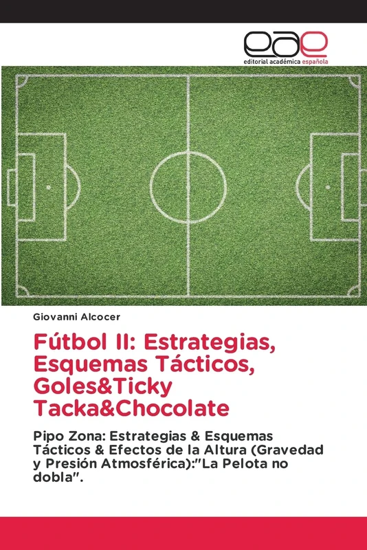 Fútbol II: Estrategias, Esquemas Tácticos, Goles&Ticky Tacka&Chocolate: Pipo Zona: Estrategias & Esquemas Tácticos & Efectos de la Altura (Gravedad y Presión Atmosférica):"La Pelota no dobla".