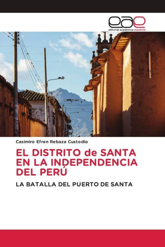 EL DISTRITO de SANTA EN LA INDEPENDENCIA DEL PERÚ: LA BATALLA DEL PUERTO DE SANTA