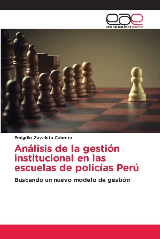 Análisis de la gestión institucional en las escuelas de policías Perú: Buscando un nuevo modelo de gestión