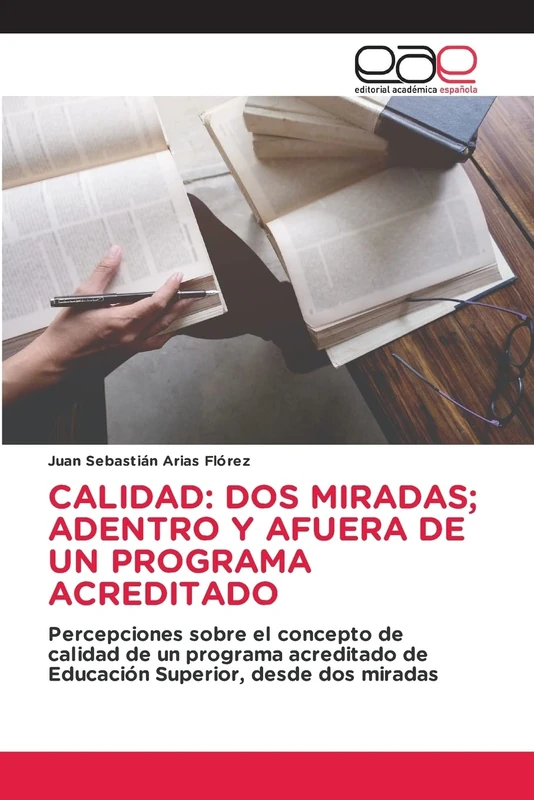 CALIDAD: DOS MIRADAS; ADENTRO Y AFUERA DE UN PROGRAMA ACREDITADO: Percepciones sobre el concepto de calidad de un programa acreditado de Educación Superior, desde dos miradas