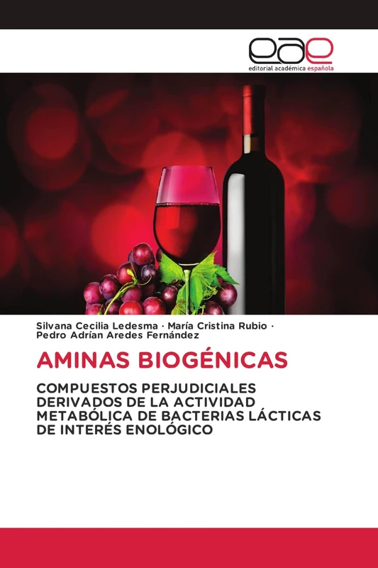 AMINAS BIOGÉNICAS: COMPUESTOS PERJUDICIALES DERIVADOS DE LA ACTIVIDAD METABÓLICA DE BACTERIAS LÁCTICAS DE INTERÉS ENOLÓGICO