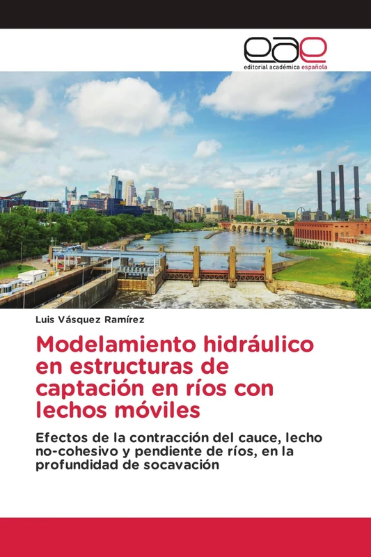 Modelamiento hidráulico en estructuras de captación en ríos con lechos móviles: Efectos de la contracción del cauce, lecho no-cohesivo y pendiente de ríos, en la profundidad de socavación