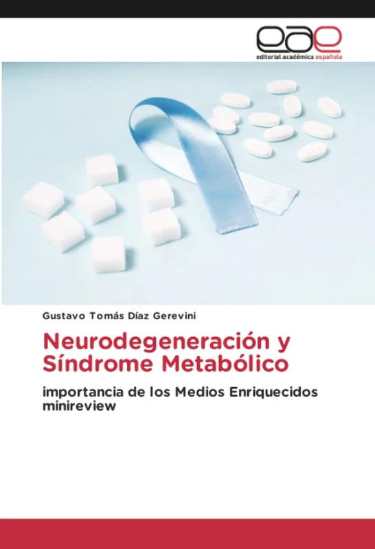 Neurodegeneración y Síndrome Metabólico: importancia de los Medios Enriquecidos minireview