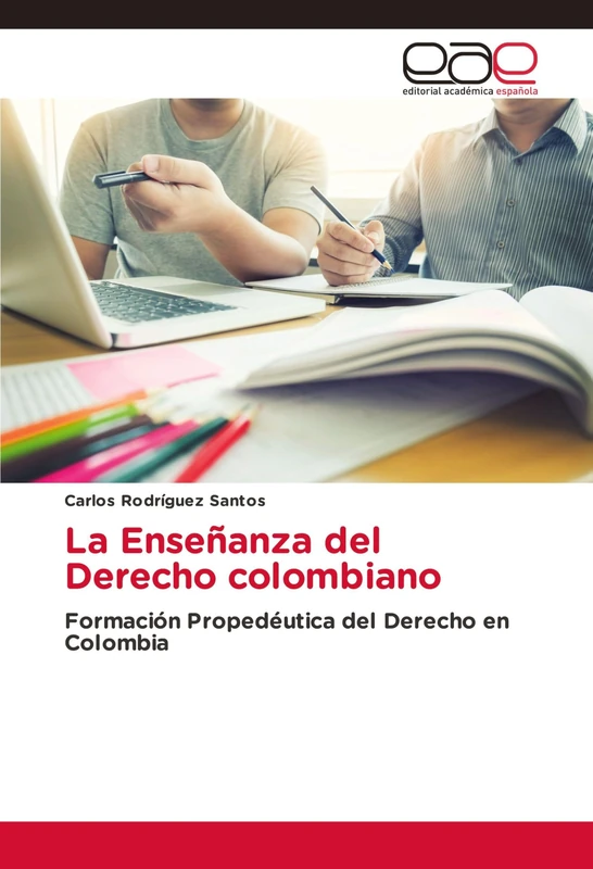 La Enseñanza del Derecho colombiano: Formación Propedéutica del Derecho en Colombia
