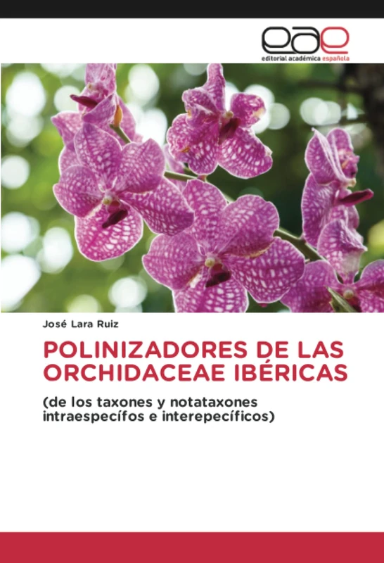 POLINIZADORES DE LAS ORCHIDACEAE IBÉRICAS: (de los taxones y notataxones intraespecífos e interepecíficos)