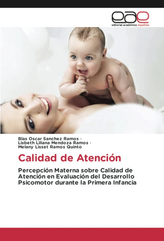 Calidad de Atención: Percepción Materna sobre Calidad de Atención en Evaluación del Desarrollo Psicomotor durante la Primera Infancia
