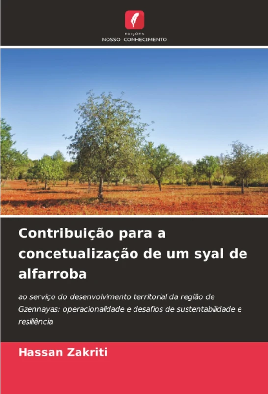 Contribuição para a concetualização de um syal de alfarroba: ao serviço do desenvolvimento territorial da região de Gzennayas: operacionalidade e desafios de sustentabilidade e resiliência