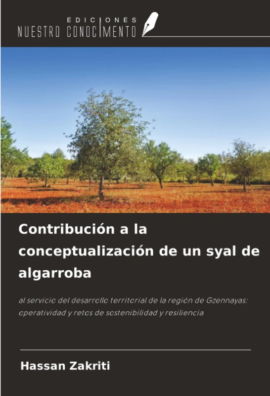 Contribución a la conceptualización de un syal de algarroba: al servicio del desarrollo territorial de la región de Gzennayas: operatividad y retos de sostenibilidad y resiliencia