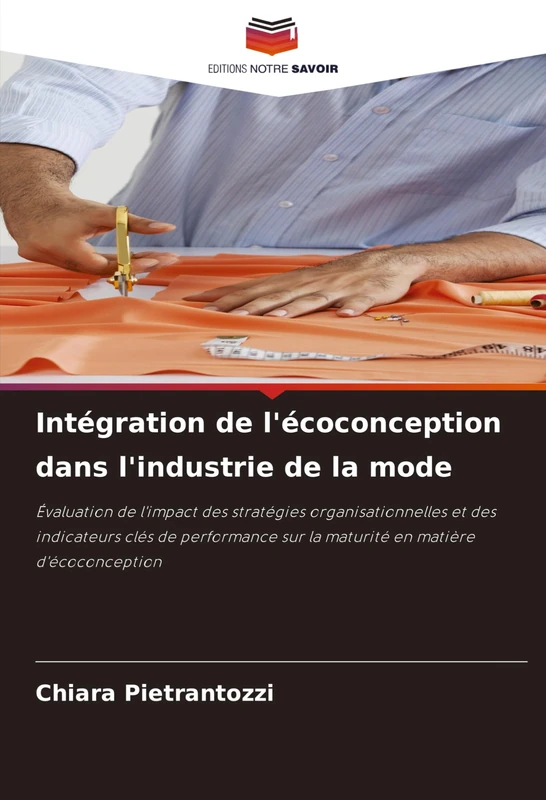 Intégration de l'écoconception dans l'industrie de la mode: Évaluation de l'impact des stratégies organisationnelles et des indicateurs clés de performance sur la maturité en matière d'écoconception