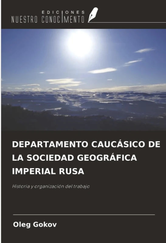 DEPARTAMENTO CAUCÁSICO DE LA SOCIEDAD GEOGRÁFICA IMPERIAL RUSA: Historia y organización del trabajo