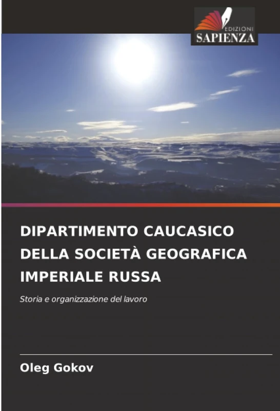 DIPARTIMENTO CAUCASICO DELLA SOCIETÀ GEOGRAFICA IMPERIALE RUSSA: Storia e organizzazione del lavoro