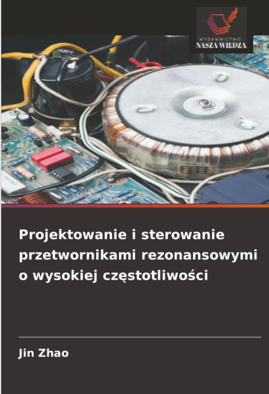 Projektowanie i sterowanie przetwornikami rezonansowymi o wysokiej częstotliwości - Image 1