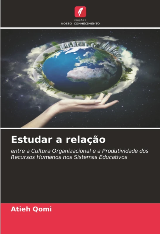 Estudar a relação: entre a Cultura Organizacional e a Produtividade dos Recursos Humanos nos Sistemas Educativos