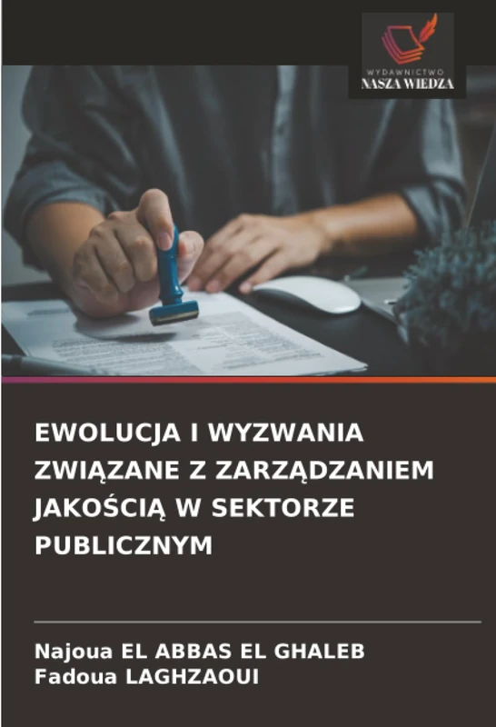 EWOLUCJA I WYZWANIA ZWIĄZANE Z ZARZĄDZANIEM JAKOŚCIĄ W SEKTORZE PUBLICZNYM