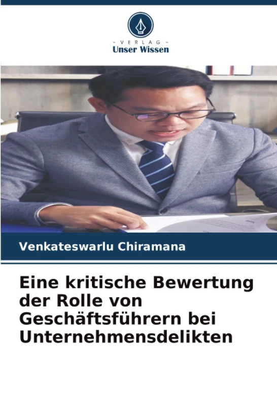 Eine kritische Bewertung der Rolle von Geschäftsführern bei Unternehmensdelikten