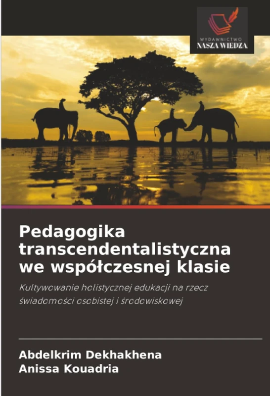 Pedagogika transcendentalistyczna we współczesnej klasie: Kultywowanie holistycznej edukacji na rzecz świadomości osobistej i środowiskowej