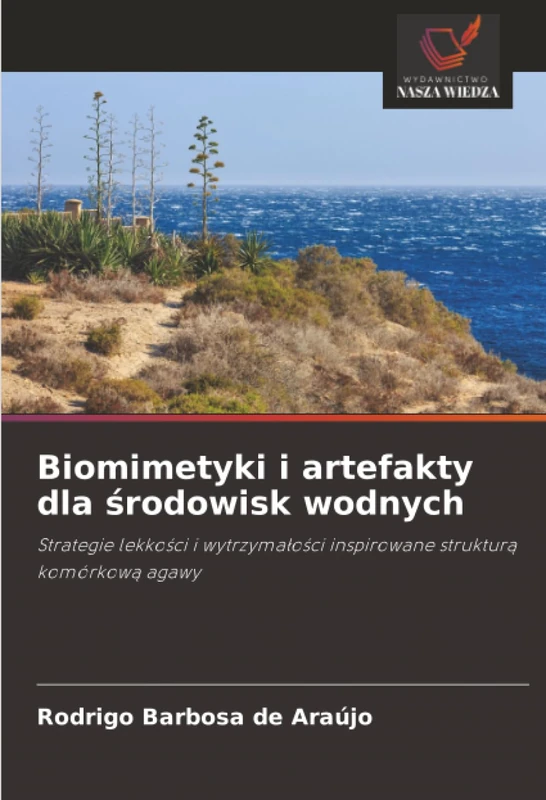 Biomimetyki i artefakty dla środowisk wodnych: Strategie lekkości i wytrzymałości inspirowane strukturą komórkową agawy: Strategie lekko¿ci i wytrzyma¿o¿ci inspirowane struktur¿ komórkow¿ agawy - Image 1