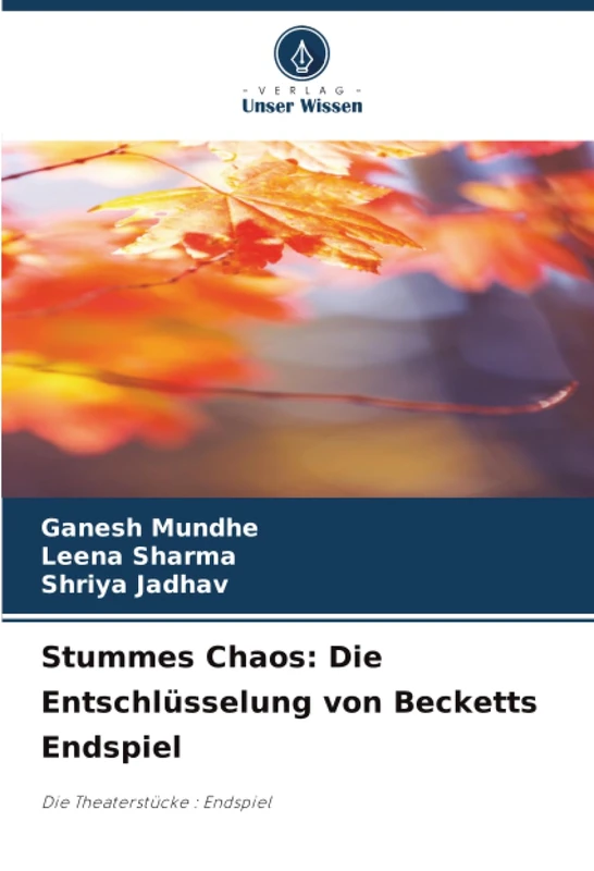 Stummes Chaos: Die Entschlüsselung von Becketts Endspiel: Die Theaterstücke : Endspiel - Image 1