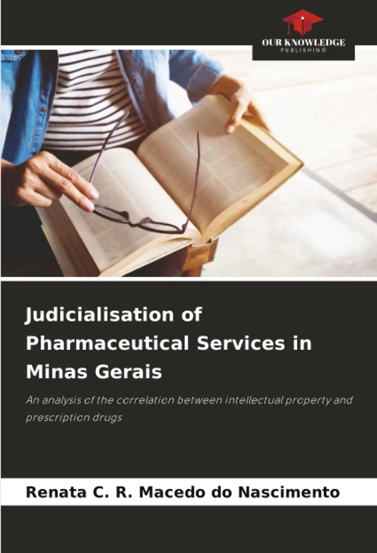 Judicialisation of Pharmaceutical Services in Minas Gerais: An analysis of the correlation between intellectual property and prescription drugs