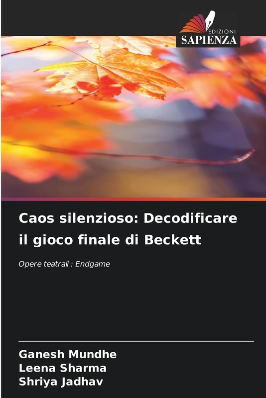 Caos silenzioso: Decodificare il gioco finale di Beckett: Opere teatrali : Endgame - Image 1