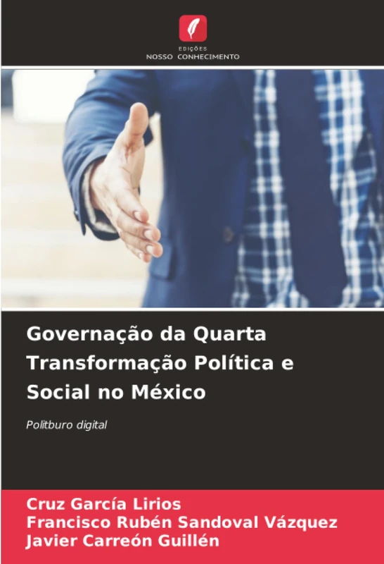 Governação da Quarta Transformação Política e Social no México: Politburo digital