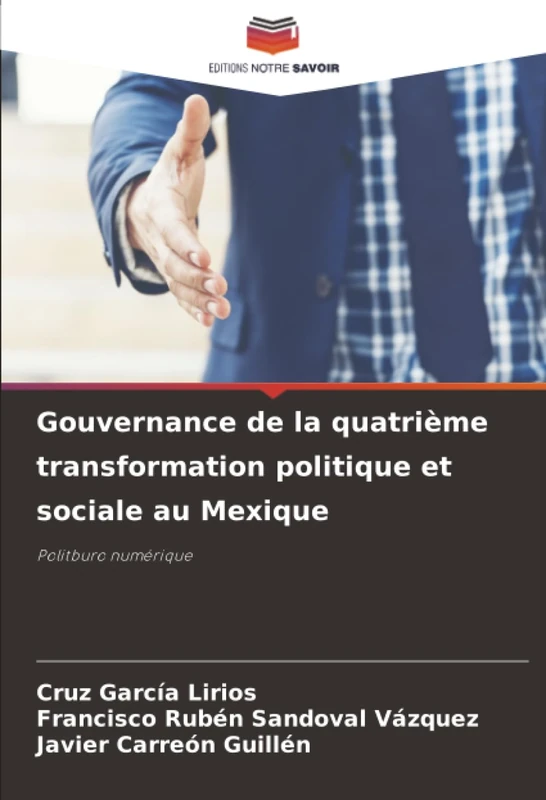 Gouvernance de la quatrième transformation politique et sociale au Mexique: Politburo numérique