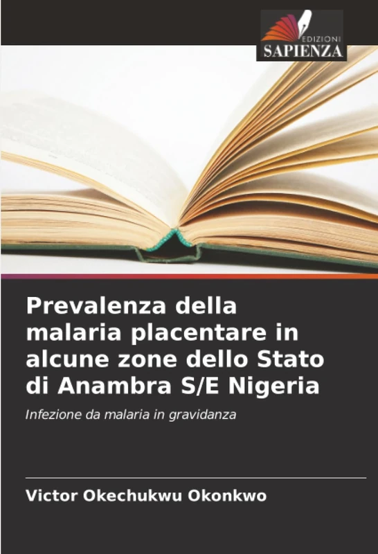 Prevalenza della malaria placentare in alcune zone dello Stato di Anambra S/E Nigeria: Infezione da malaria in gravidanza