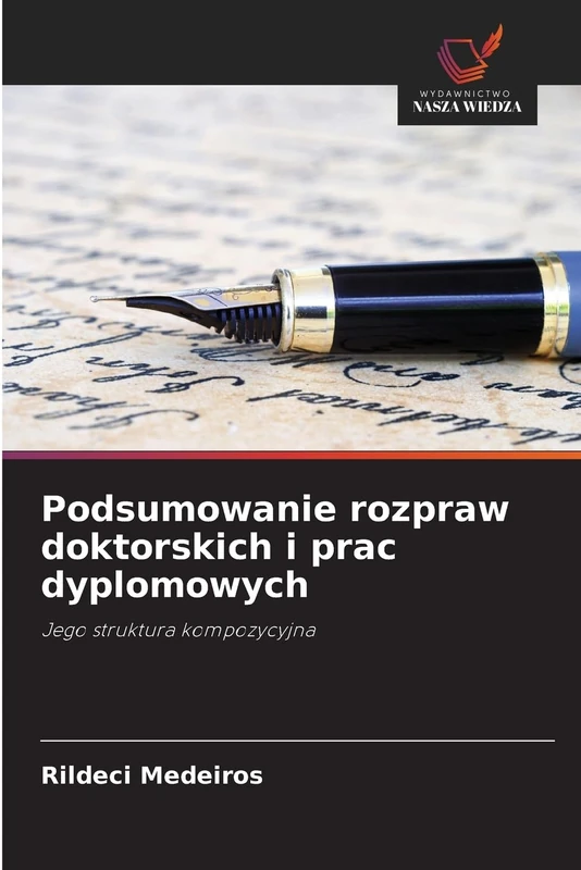 Podsumowanie rozpraw doktorskich i prac dyplomowych: Jego struktura kompozycyjna