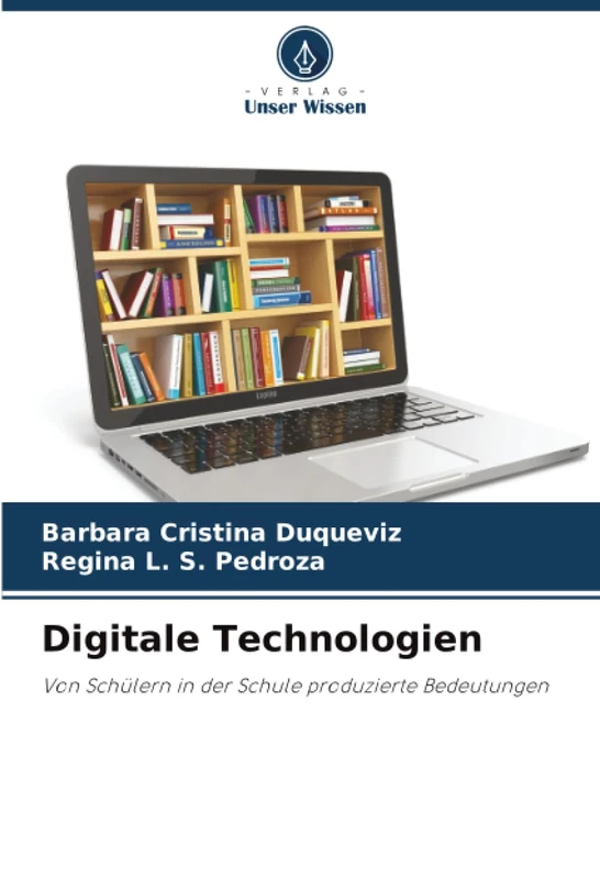 Digitale Technologien: Von Schülern in der Schule produzierte Bedeutungen