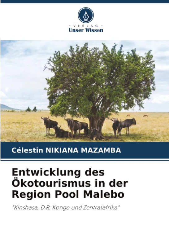 Entwicklung des Ökotourismus in der Region Pool Malebo: "Kinshasa, D.R. Kongo und Zentralafrika"