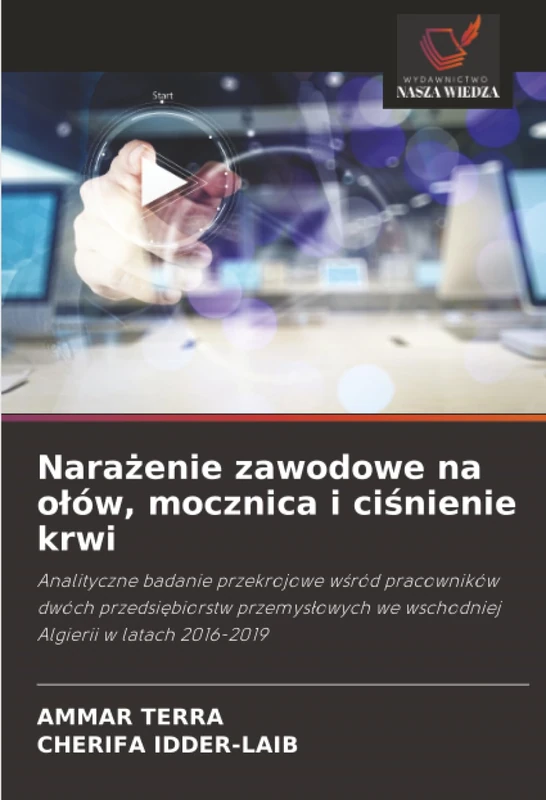 Narażenie zawodowe na ołów, mocznica i ciśnienie krwi: Analityczne badanie przekrojowe wśród pracowników dwóch przedsiębiorstw przemysłowych we wschodniej Algierii w latach 2016-2019