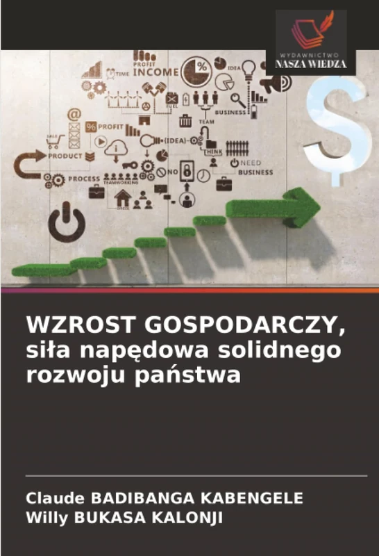 WZROST GOSPODARCZY, siła napędowa solidnego rozwoju państwa