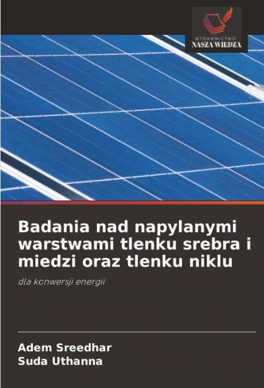 Badania nad napylanymi warstwami tlenku srebra i miedzi oraz tlenku niklu: dla konwersji energii