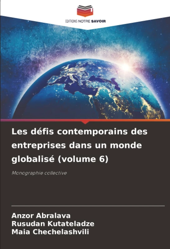 Les défis contemporains des entreprises dans un monde globalisé (volume 6): Monographie collective