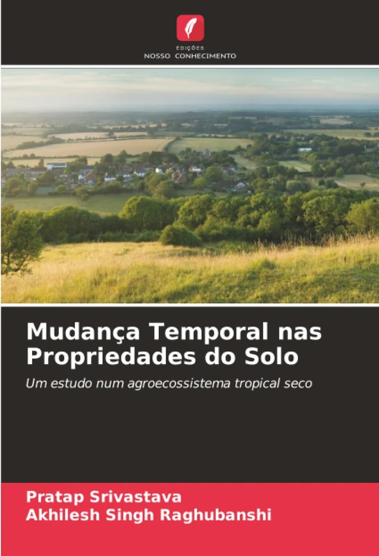 Mudança Temporal nas Propriedades do Solo: Um estudo num agroecossistema tropical seco