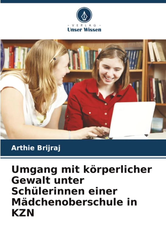 Umgang mit körperlicher Gewalt unter Schülerinnen einer Mädchenoberschule in KZN