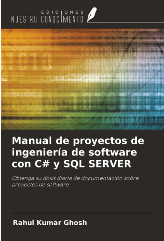 Manual de proyectos de ingeniería de software con C# y SQL SERVER: Obtenga su dosis diaria de documentación sobre proyectos de software