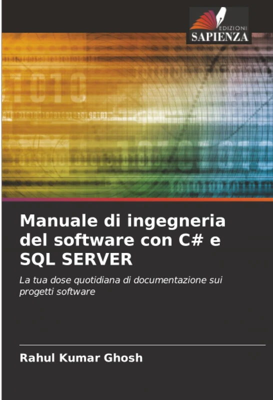 Manuale di ingegneria del software con C# e SQL SERVER: La tua dose quotidiana di documentazione sui progetti software
