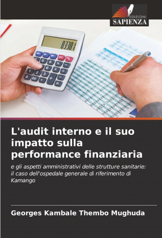 L'audit interno e il suo impatto sulla performance finanziaria: e gli aspetti amministrativi delle strutture sanitarie: il caso dell'ospedale generale di riferimento di Kamango - Image 1