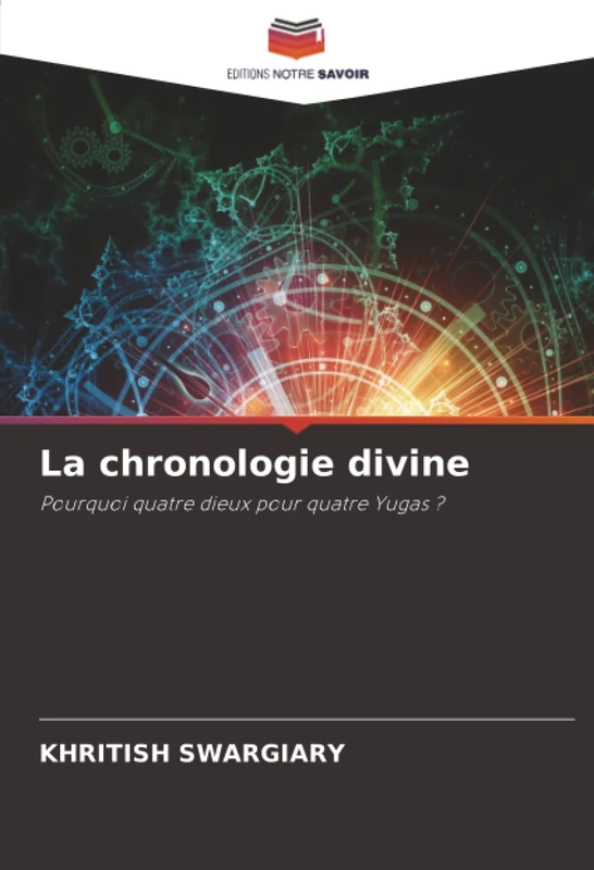 La chronologie divine: Pourquoi quatre dieux pour quatre Yugas ?