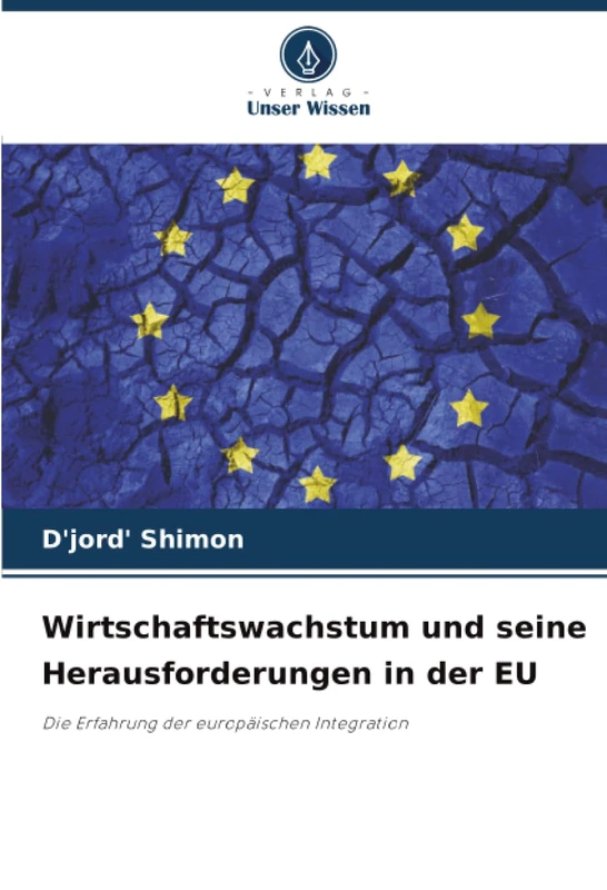 Wirtschaftswachstum und seine Herausforderungen in der EU: Die Erfahrung der europäischen Integration
