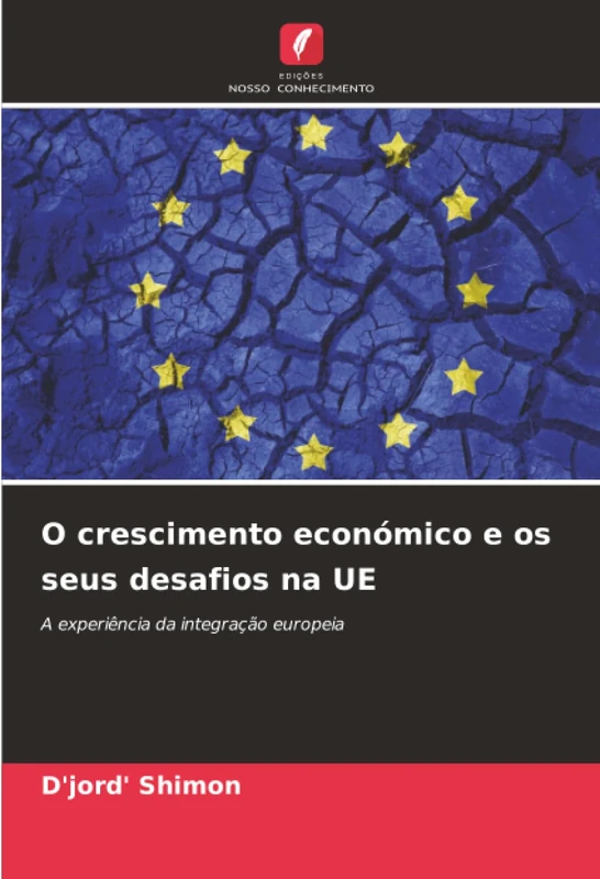 O crescimento económico e os seus desafios na UE: A experiência da integração europeia