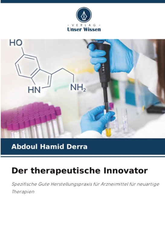 Der therapeutische Innovator: Spezifische Gute Herstellungspraxis für Arzneimittel für neuartige Therapien