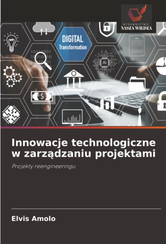 Innowacje technologiczne w zarządzaniu projektami: Projekty reengineeringu