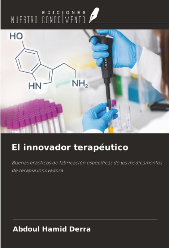 El innovador terapéutico: Buenas prácticas de fabricación específicas de los medicamentos de terapia innovadora